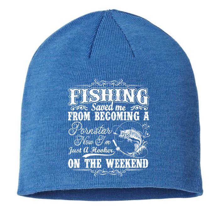 Fishing Saved Me From Becoming A Pornstar Gift Sustainable Beanie