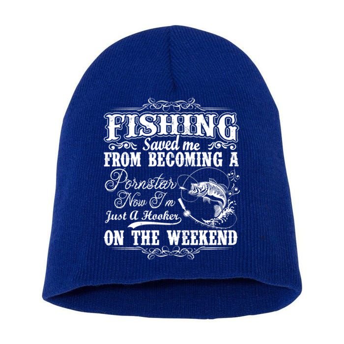 Fishing Saved Me From Becoming A Pornstar Gift Short Acrylic Beanie