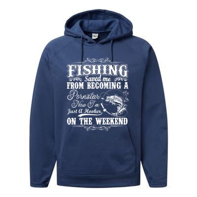 Fishing Saved Me From Becoming A Pornstar Gift Performance Fleece Hoodie