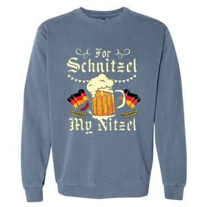 For Schnitzel My Nitzel Funny Oktoberfest Garment-Dyed Sweatshirt