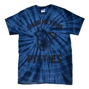 Funny Show Me Your Pitties Shirts Pitbull Owner Tie-Dye T-Shirt