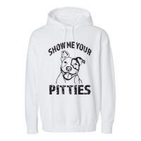 Funny Show Me Your Pitties Shirts Pitbull Owner Garment-Dyed Fleece Hoodie