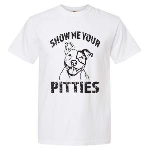 Funny Show Me Your Pitties Shirts Pitbull Owner Garment-Dyed Heavyweight T-Shirt