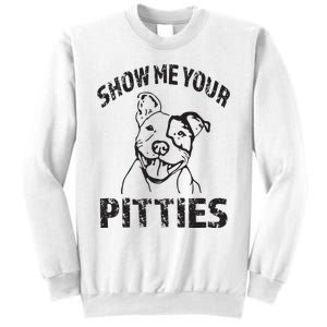 Funny Show Me Your Pitties Shirts Pitbull Owner Sweatshirt