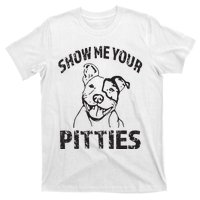 Funny Show Me Your Pitties Shirts Pitbull Owner T-Shirt