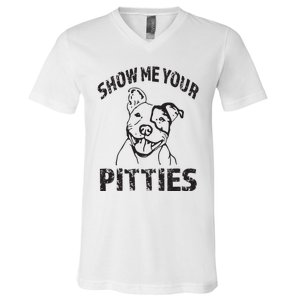 Funny Show Me Your Pitties Shirts Pitbull Owner V-Neck T-Shirt