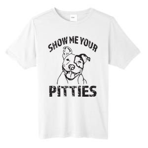 Funny Show Me Your Pitties Shirts Pitbull Owner Tall Fusion ChromaSoft Performance T-Shirt