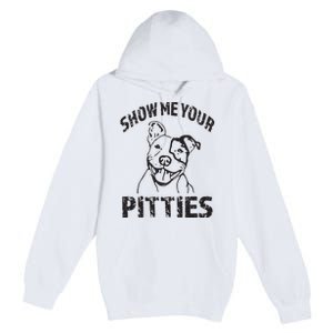 Funny Show Me Your Pitties Shirts Pitbull Owner Premium Pullover Hoodie