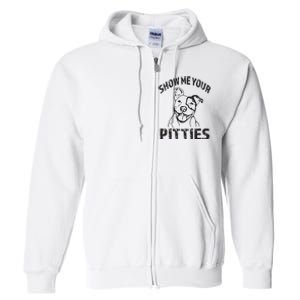 Funny Show Me Your Pitties Shirts Pitbull Owner Full Zip Hoodie