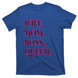 Funny Sayings Meaningful Gift Cute Gift Wife Mom Boss Queen Meaningful Gift T-Shirt