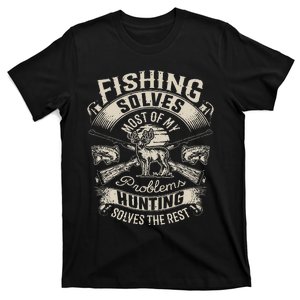 Fishing Solves Most Of My Problems Hunting Hunter T-Shirt