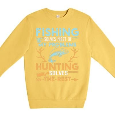 Fishing Solves Most Of My Problems Hunting Solves The Rest Premium Crewneck Sweatshirt