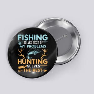 Fishing Solves Most Of My Problems Hunting Solves The Rest Button