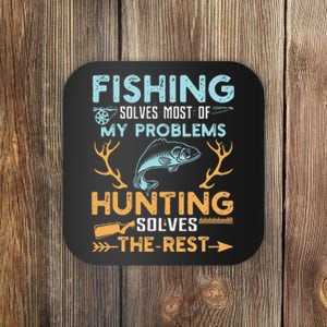 Fishing Solves Most Of My Problems Hunting Solves The Rest Coaster