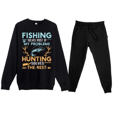 Fishing Solves Most Of My Problems Hunting Solves The Rest Premium Crewneck Sweatsuit Set