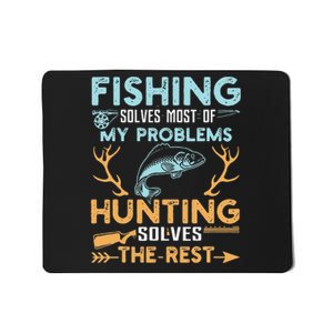 Fishing Solves Most Of My Problems Hunting Solves The Rest Mousepad