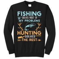 Fishing Solves Most Of My Problems Hunting Solves The Rest Tall Sweatshirt