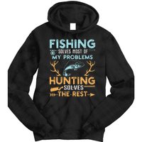 Fishing Solves Most Of My Problems Hunting Solves The Rest Tie Dye Hoodie