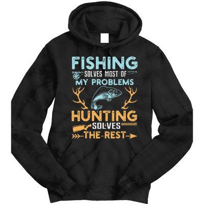 Fishing Solves Most Of My Problems Hunting Solves The Rest Tie Dye Hoodie