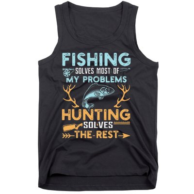 Fishing Solves Most Of My Problems Hunting Solves The Rest Tank Top