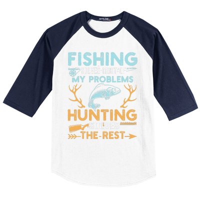 Fishing Solves Most Of My Problems Hunting Solves The Rest Baseball Sleeve Shirt