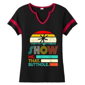 Funny Show Me That Butthole Sacratic Funny 1 Ladies Halftime Notch Neck Tee