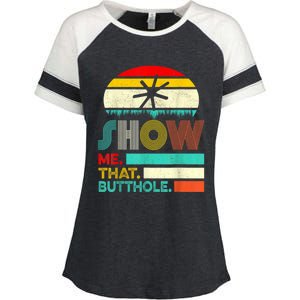 Funny Show Me That Butthole Sacratic Funny 1 Enza Ladies Jersey Colorblock Tee