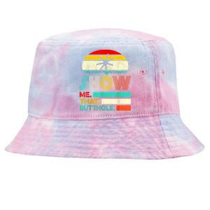 Funny Show Me That Butthole Sacratic Funny 1 Tie-Dyed Bucket Hat