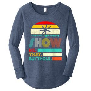 Funny Show Me That Butthole Sacratic Funny 1 Women's Perfect Tri Tunic Long Sleeve Shirt