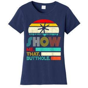 Funny Show Me That Butthole Sacratic Funny 1 Women's T-Shirt