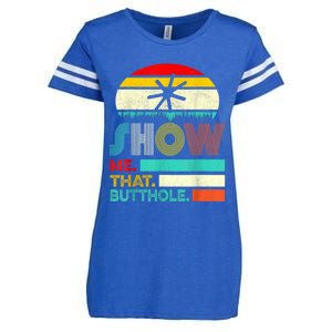 Funny Show Me That Butthole Sacratic Funny 1 Enza Ladies Jersey Football T-Shirt