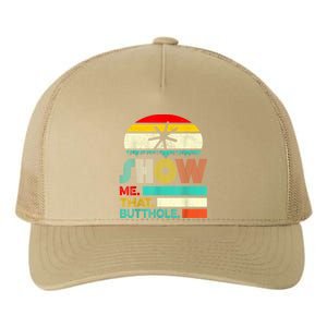 Funny Show Me That Butthole Sacratic Funny 1 Yupoong Adult 5-Panel Trucker Hat