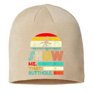 Funny Show Me That Butthole Sacratic Funny 1 Sustainable Beanie