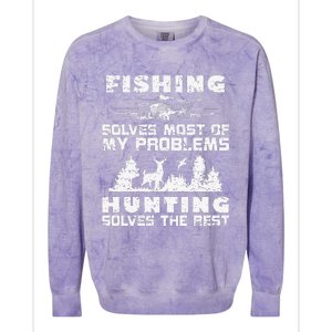 Fishing Solves Most Of My Problems Hunting The Rest Fishing Colorblast Crewneck Sweatshirt