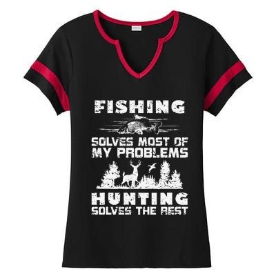 Fishing Solves Most Of My Problems Hunting The Rest Fishing Ladies Halftime Notch Neck Tee