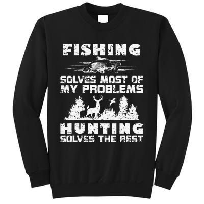 Fishing Solves Most Of My Problems Hunting The Rest Fishing Sweatshirt