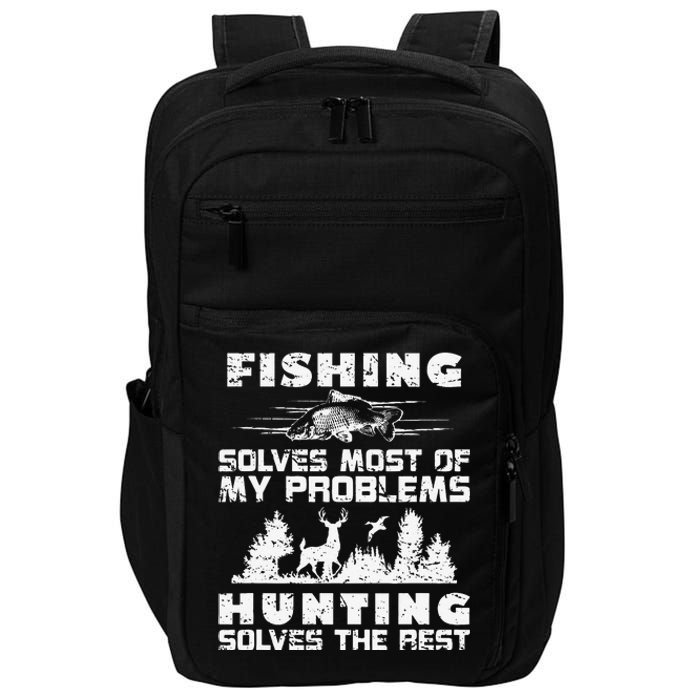 Fishing Solves Most Of My Problems Hunting The Rest Fishing Impact Tech Backpack