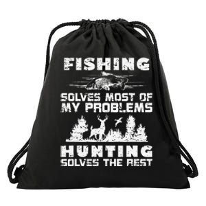 Fishing Solves Most Of My Problems Hunting The Rest Fishing Drawstring Bag