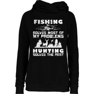 Fishing Solves Most Of My Problems Hunting The Rest Fishing Womens Funnel Neck Pullover Hood