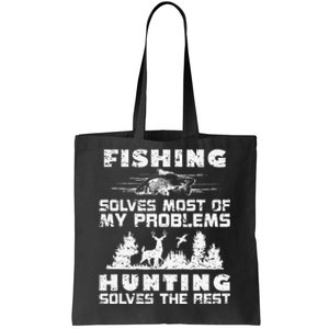 Fishing Solves Most Of My Problems Hunting The Rest Fishing Tote Bag