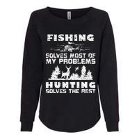 Fishing Solves Most Of My Problems Hunting The Rest Fishing Womens California Wash Sweatshirt