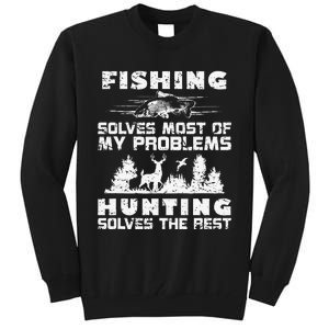 Fishing Solves Most Of My Problems Hunting The Rest Fishing Tall Sweatshirt