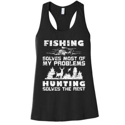 Fishing Solves Most Of My Problems Hunting The Rest Fishing Women's Racerback Tank