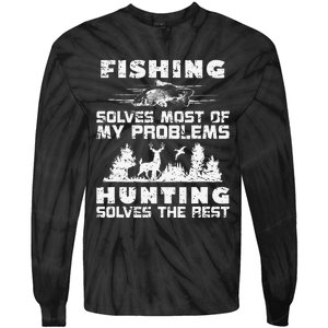 Fishing Solves Most Of My Problems Hunting The Rest Fishing Tie-Dye Long Sleeve Shirt