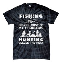 Fishing Solves Most Of My Problems Hunting The Rest Fishing Tie-Dye T-Shirt