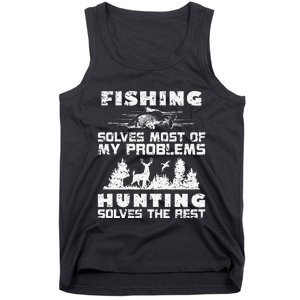 Fishing Solves Most Of My Problems Hunting The Rest Fishing Tank Top