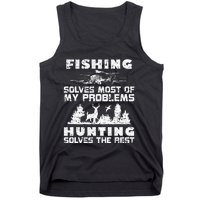 Fishing Solves Most Of My Problems Hunting The Rest Fishing Tank Top