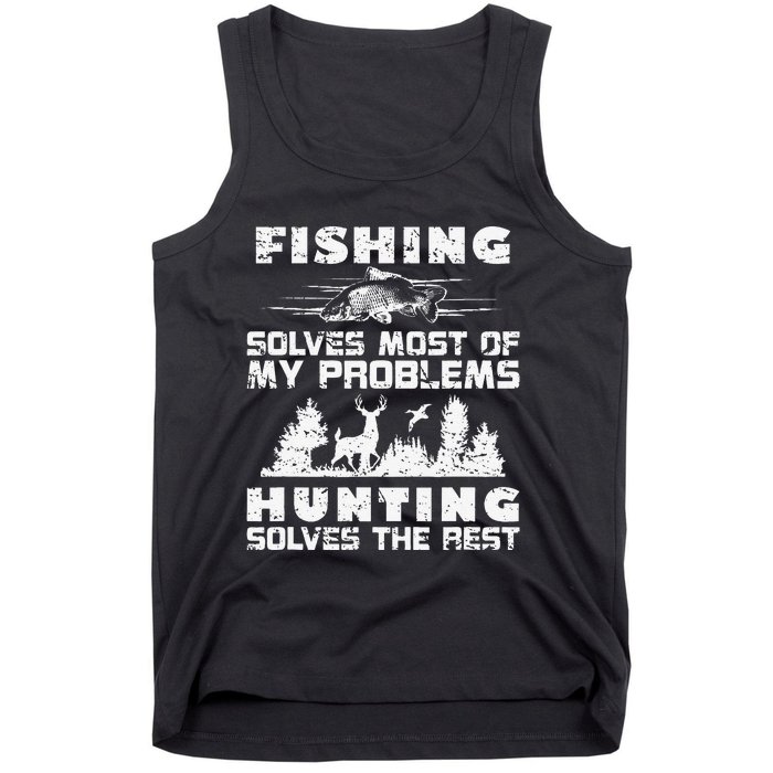 Fishing Solves Most Of My Problems Hunting The Rest Fishing Tank Top