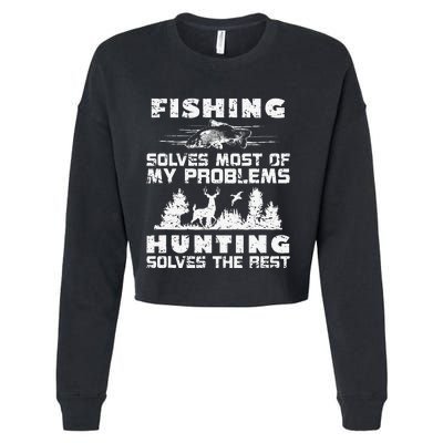 Fishing Solves Most Of My Problems Hunting The Rest Fishing Cropped Pullover Crew