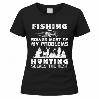 Fishing Solves Most Of My Problems Hunting The Rest Fishing Women's T-Shirt